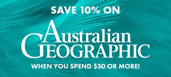 Spend and Save on Australian Geographic in January 2023