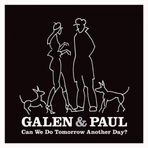 Can We Do Tomorrow Another Day? by Galen & Paul