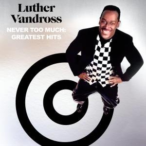Never Too Much: Greatest Hits (Black 2LP) by Luther Vandross