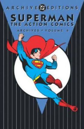 Superman: The Action Comics Archives Vol 04 by Various