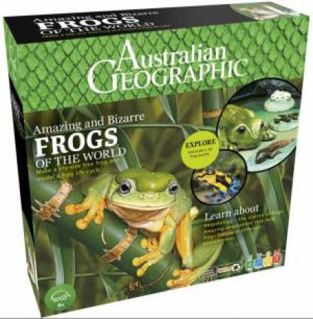 Australian Geographic: Amazing and Bizarre Frogs of the World by Various