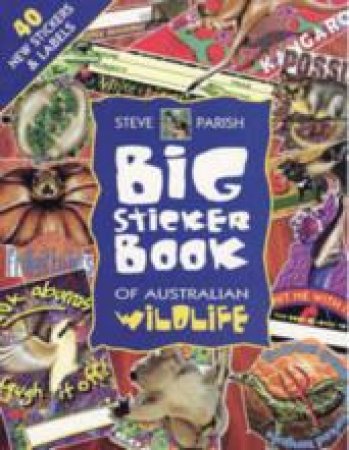 Big Sticker Book Of Australian Wildlife by Steve Parish