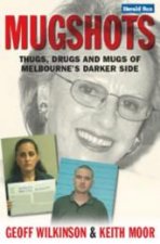 Mugshots Thugs Drugs And Mugs Of Melbournes Darker Side