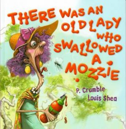 There Was An Old Lady Who Swallowed A Mozzie by P Crumble