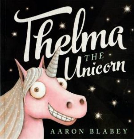 Thelma The Unicorn by Aaron Blabey