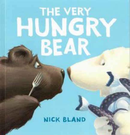 The Very Hungry Bear by Nick Bland