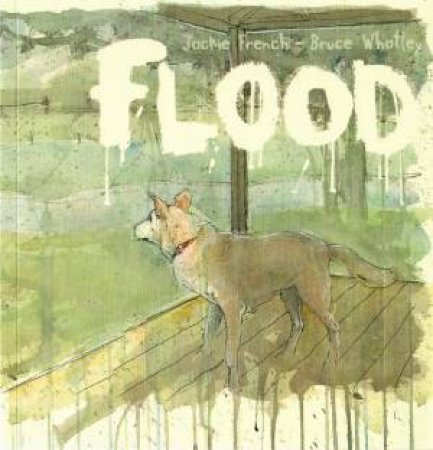 Flood by Jackie French & Bruce Whatley