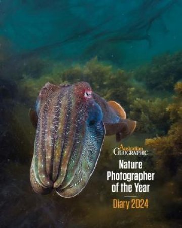 Australian Geographic Nature Photographer of the Year Diary 2024 by Various