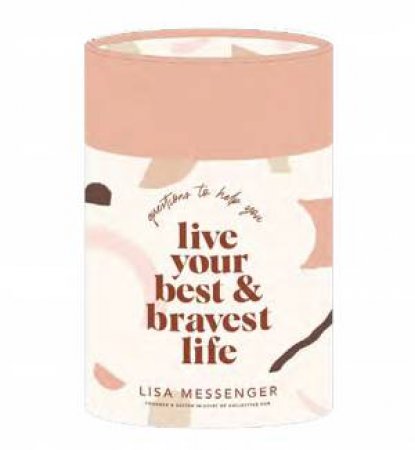 Questions To Help You Live Your Best And Bravest Life by Lisa Messenger