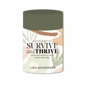 Questions To Help You Survive & Thrive by Lisa Messenger