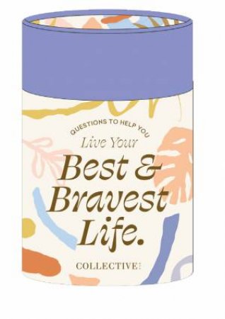Questions To Help You Live Your Best & Bravest Life by Lisa Messenger