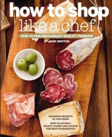 How to Shop Like a Chef Bookazine by John Newton