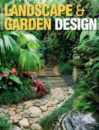 Australia's Best Landscaping and Garden Design Bookazine by Karen Booth