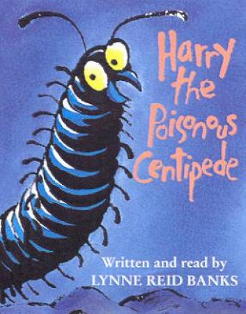 Harry The Poisonous Centipede - Cassette by Lynne Reid Banks