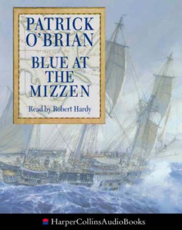 Blue At The Mizzen - Cassette by Patrick O'Brian