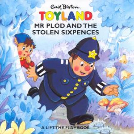 Toyland: Mr Plod And The Stolen Sixpences by Enid Blyton