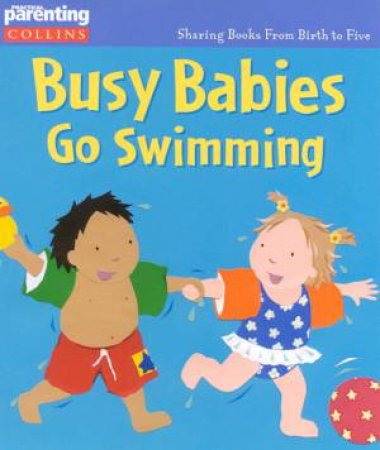 Practical Parenting: Busy Babies Go Swimming by Jane Kemp & Clare Walters