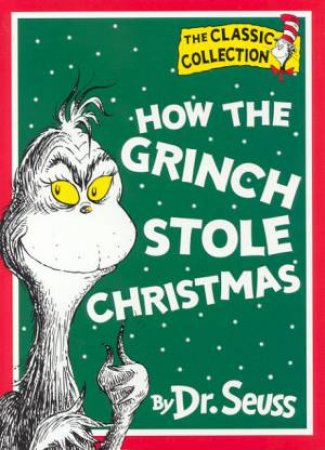 Dr Seuss: The Classic Collection: How The Grinch Stole Christmas by Dr Seuss