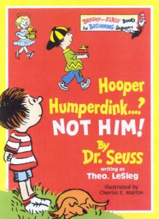 Dr Seuss Bright And Early: Hooper Humperdink . . .? Not Him! by Dr Seuss