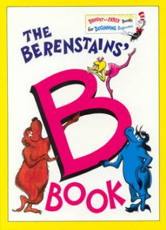 Bright And Early: The Berenstain's B Book by Stan & Jan Berenstein