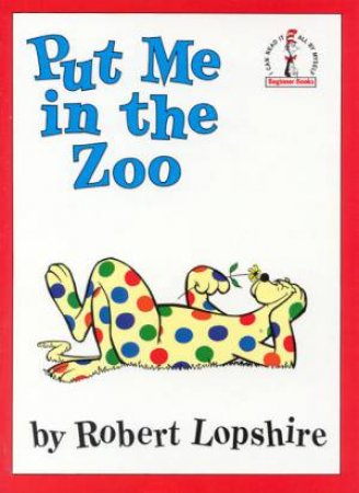 Beginner Books: Put Me In The Zoo by Robert Lopshire