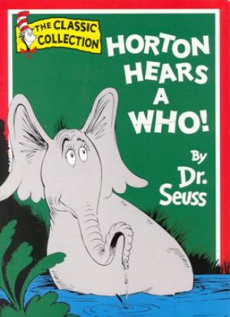 Dr Seuss: The Classic Collection: Horton Hears A Who! by Dr Seuss