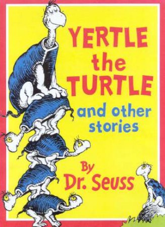 Dr Seuss: Yertle The Turtle And Other Stories by Dr Seuss