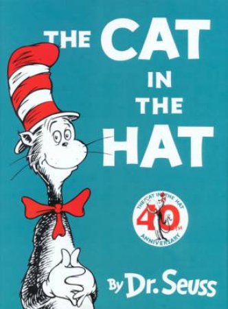 Dr Seuss Beginner Books: The Cat In The Hat - 40th Anniversary Edition by Dr Seuss