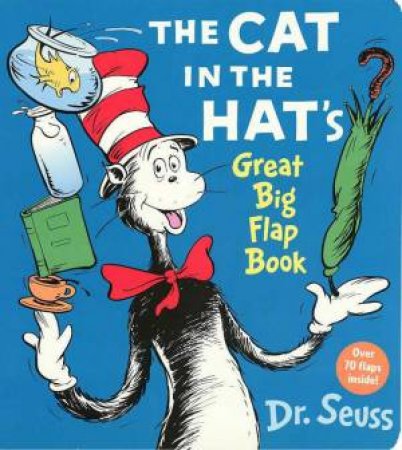 Dr Seuss: The Cat In The Hat's Great Big Flap Book by Dr Seuss