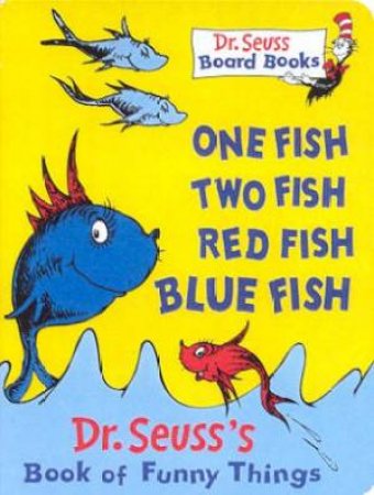 Dr Seuss: One Fish Two Fish Red Fish Blue Fish by Dr Seuss