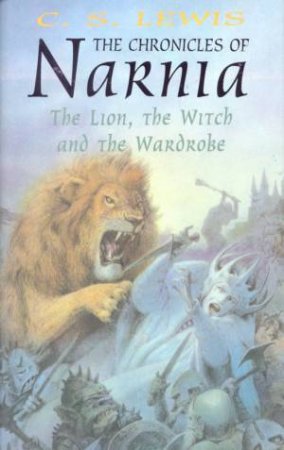 The Lion, The Witch And The Wardrobe by C S Lewis