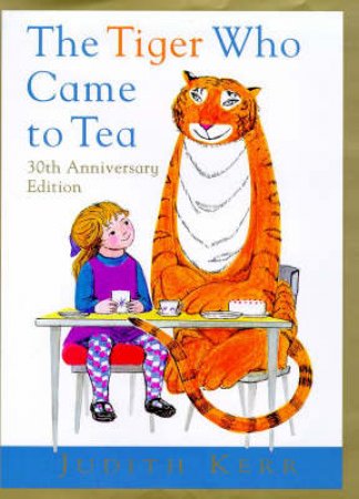 The Tiger Who Came To Tea by Judith Kerr