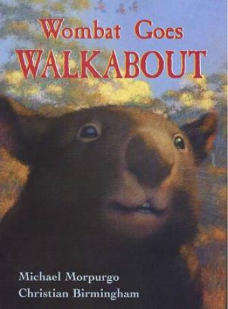 Wombat Goes Walkabout by Michael Morpurgo
