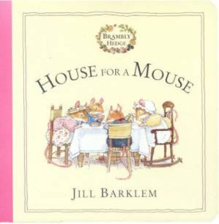 Brambly Hedge: House For A Mouse by Jill Barklem