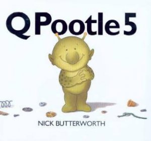 Q Pootle 5 by Nick Butterworth