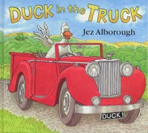 Duck In The Truck by Jez Alborough