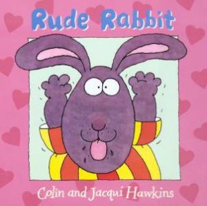 Rude Rabbit by Colin & Jacqui Hawkins