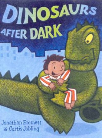 Dinosaurs After Dark by Jonathan Emmett & Curtis Jobling