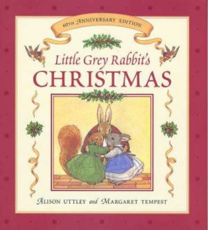 Little Grey Rabbit's Christmas - 60th Anniversary Edition by Alison Uttley & Margaret Tempest