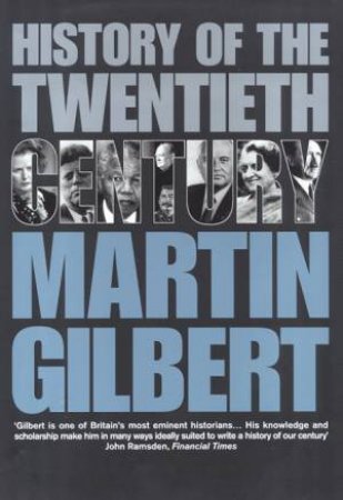 History Of The Twentieth Century by Martin Gilbert
