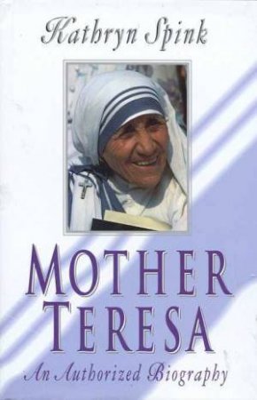 Mother Teresa by Kathryn Spink