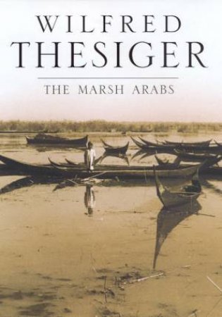The Marsh Arabs by Wilfred Thesiger
