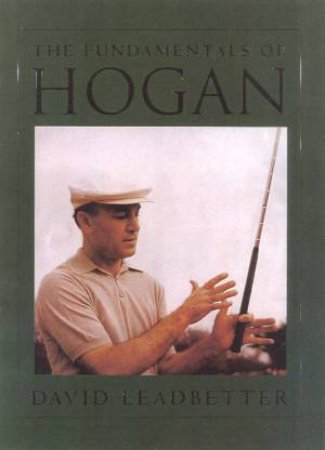 The Fundamentals Of Hogan by David Leadbetter