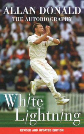 Allan Donald: White Lightning by Allan Donald & Pat Murphy