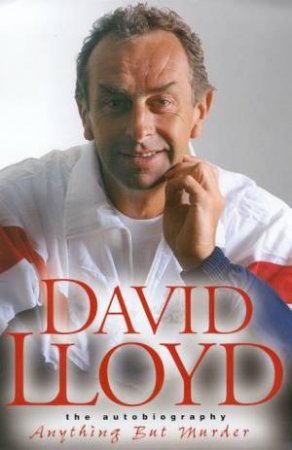 David Lloyd: The Autobiography by David Lloyd & Alan Lee