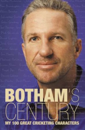 Botham's Century: My 100 Great Cricketing Characters by Ian Botham & Peter Hayter