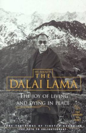 The Joy Of Living & Dying In Peace by The Dalai Lama