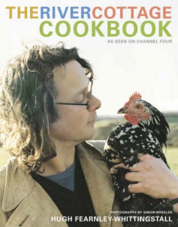 The River Cottage Cookbook by Hugh Fearnley-Whittingstall