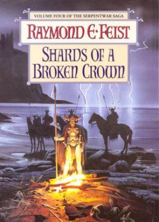 Shards Of A Broken Crown by Raymond E. Feist