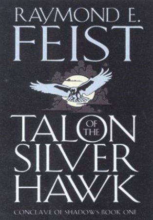 Talon Of The Silver Hawk by Raymond E Feist